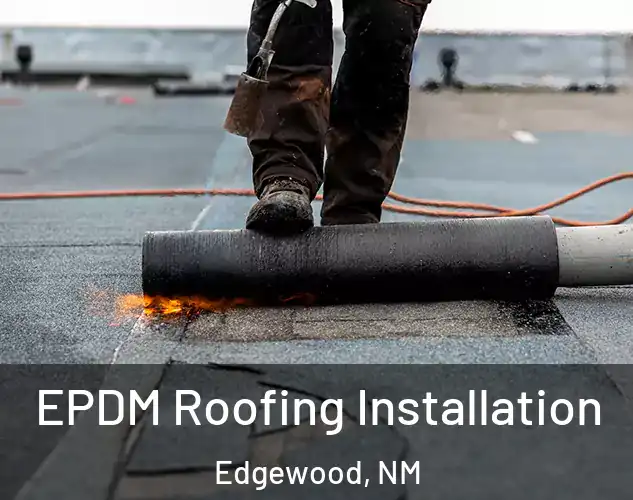 EPDM Roofing Installation Edgewood, NM