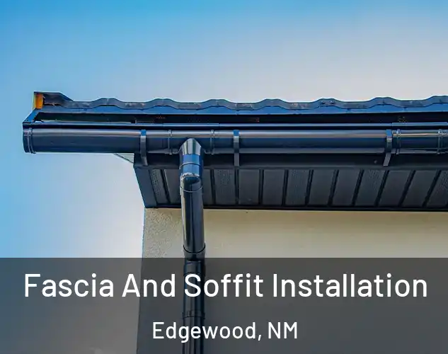  Fascia And Soffit Installation Edgewood, NM