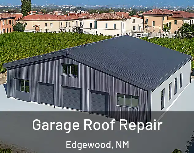  Garage Roof Repair Edgewood, NM