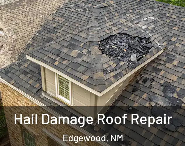  Hail Damage Roof Repair Edgewood, NM
