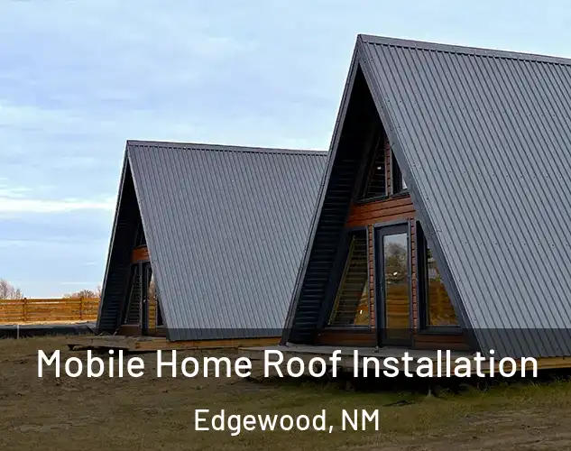  Mobile Home Roof Installation Edgewood, NM