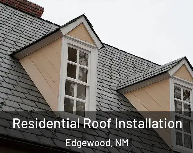  Residential Roof Installation Edgewood, NM