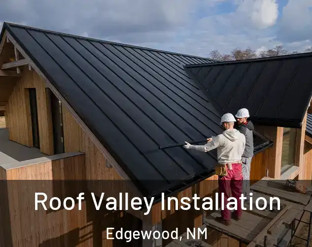  Roof Valley Installation Edgewood, NM