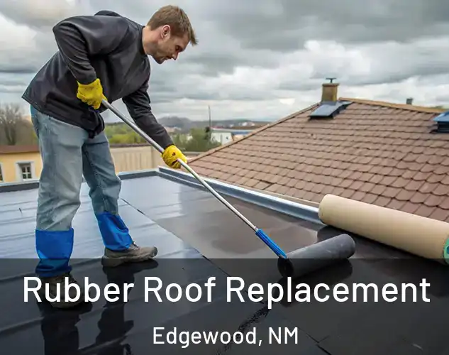  Rubber Roof Replacement Edgewood, NM